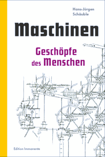 Maschinen – Geschöpfe des Menschen Maschinen – Geschöpfe des Menschen