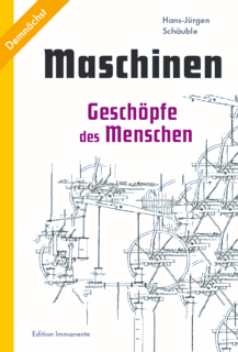 Maschinen – Geschöpfe des Menschen Maschinen – Geschöpfe des Menschen